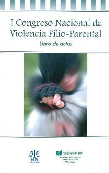 Vorderes Coverbild I Congreso Nacional de Violencia Filio Parental : celebrado del 16 al 18 de abril de 2015, en Madrid