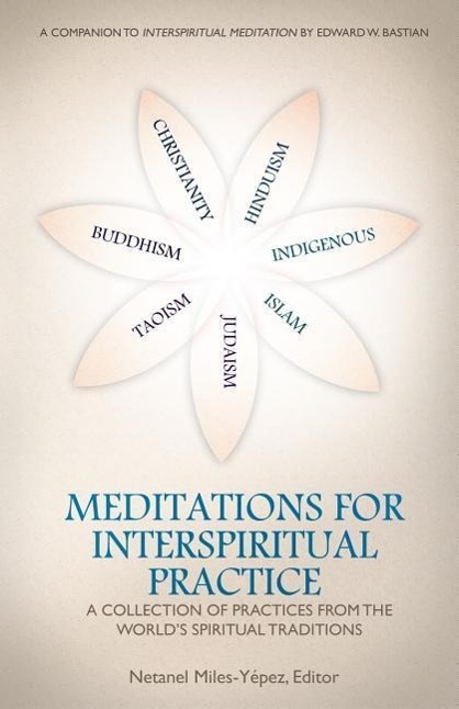 Vorderes Coverbild Meditations for InterSpiritual Practice: A Collection of Practices from the World's Spiritual Traditions