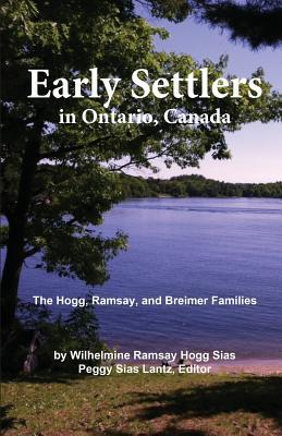 Vorderes Coverbild Early Settlers in Ontario, Canada: The Hogg, Ramsay, and Breimer Families