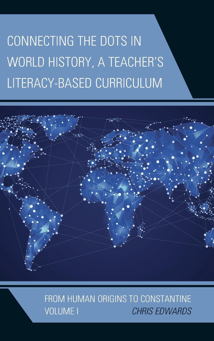 Vorderes Coverbild Connecting the Dots in World History, A Teacher's Literacy-Based Curriculum