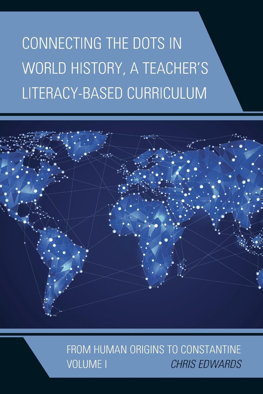 Vorderes Coverbild Connecting the Dots in World History, A Teacher's Literacy-Based Curriculum