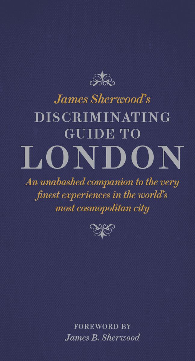 Vorderes Coverbild James Sherwood's Discriminating Guide to London