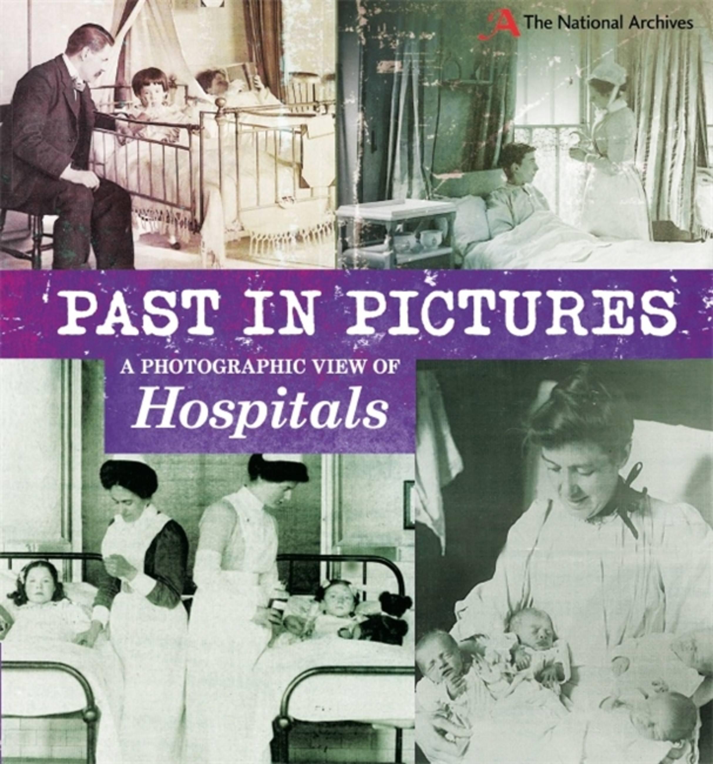 Vorderes Coverbild Past in Pictures: A Photographic View of Hospitals