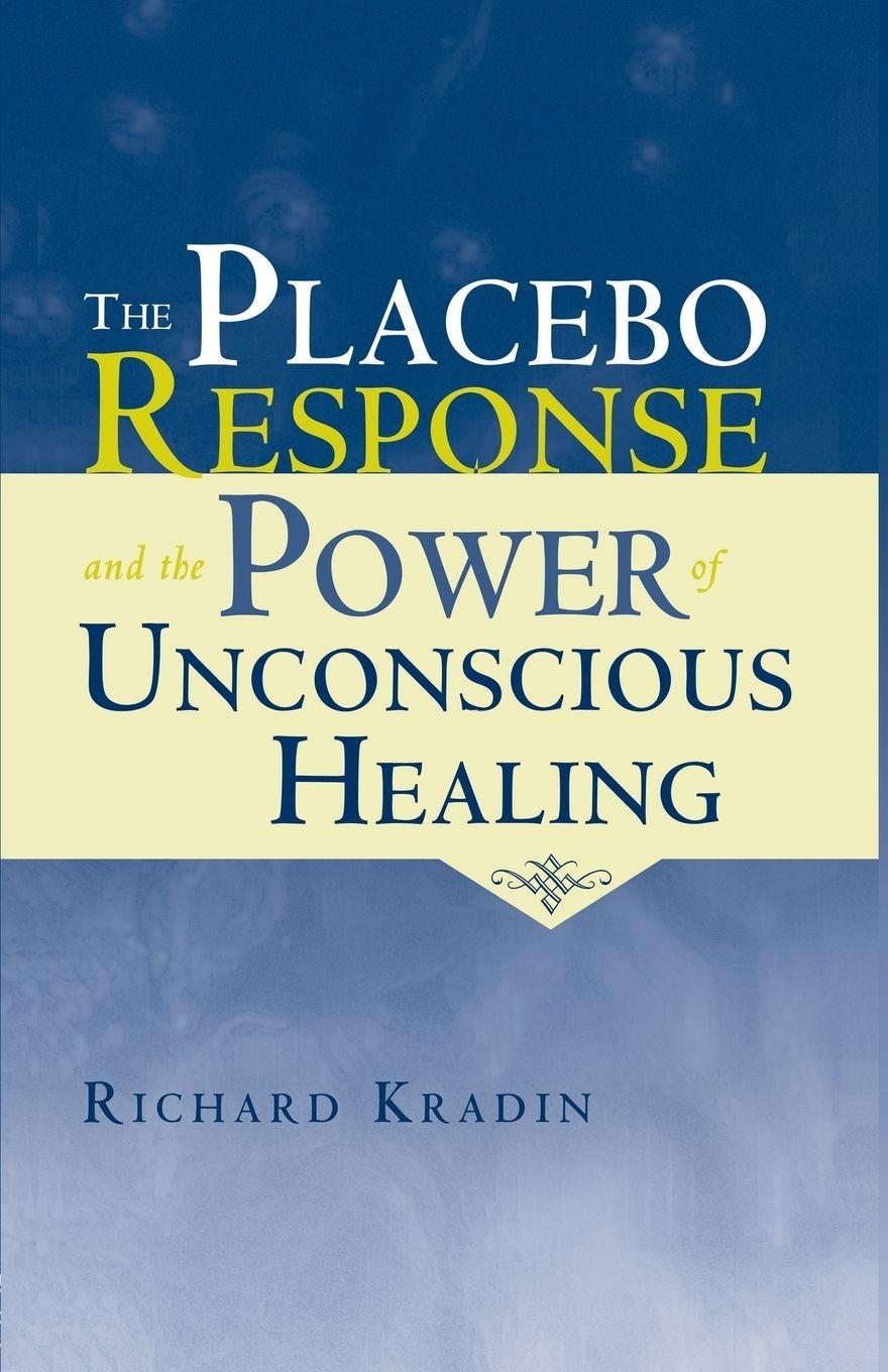 Vorderes Coverbild The Placebo Response and the Power of Unconscious Healing