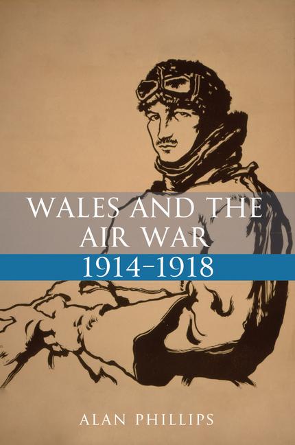 Vorderes Coverbild Wales and the Air War, 1914-1918