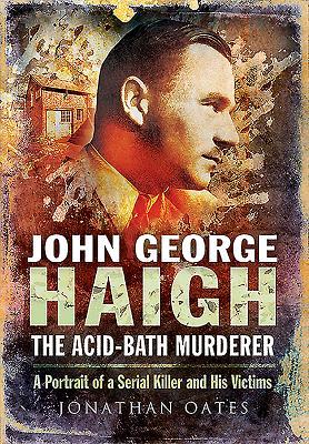 Vorderes Coverbild John George Haigh, the Acid-Bath Murderer