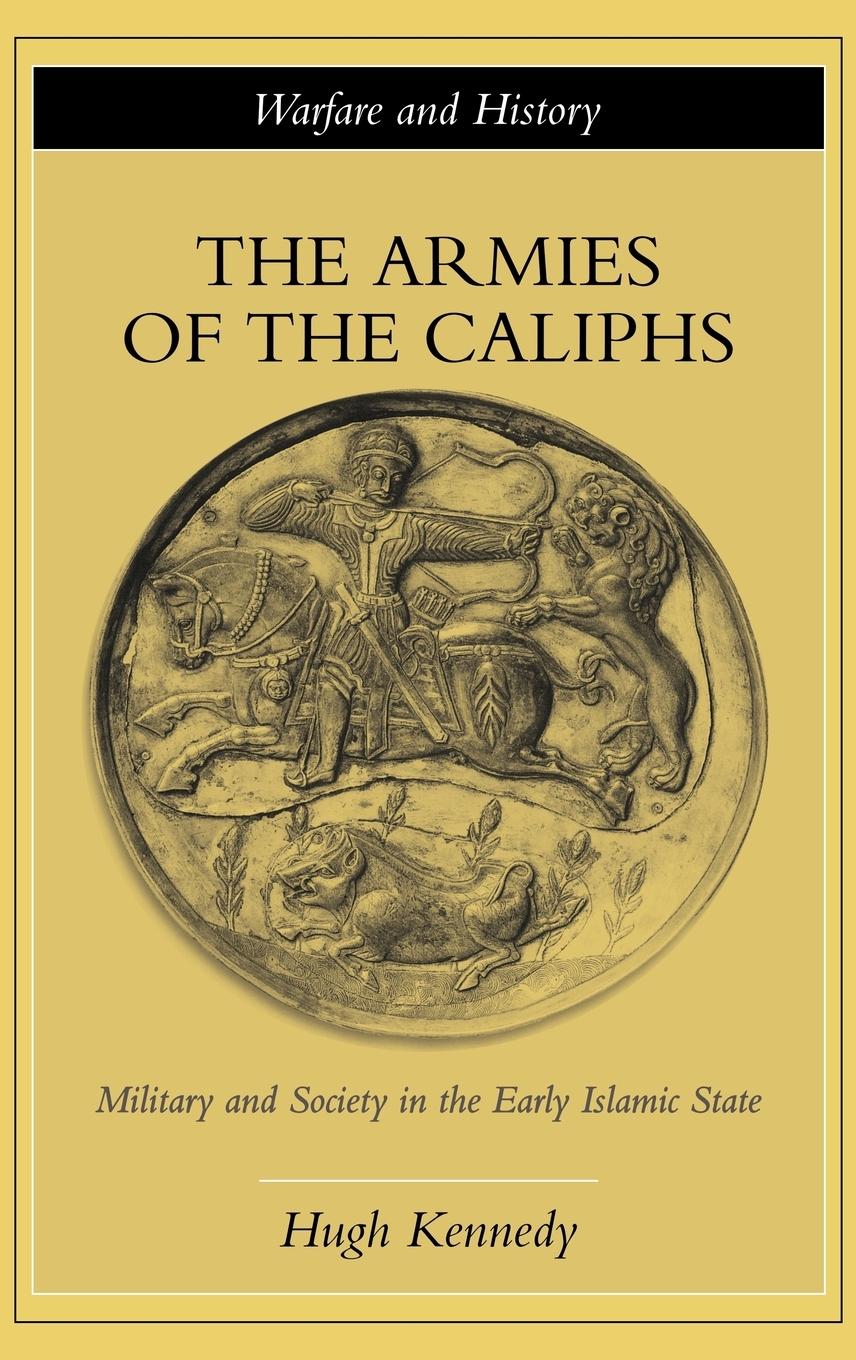 Vorderes Coverbild The Armies of the Caliphs