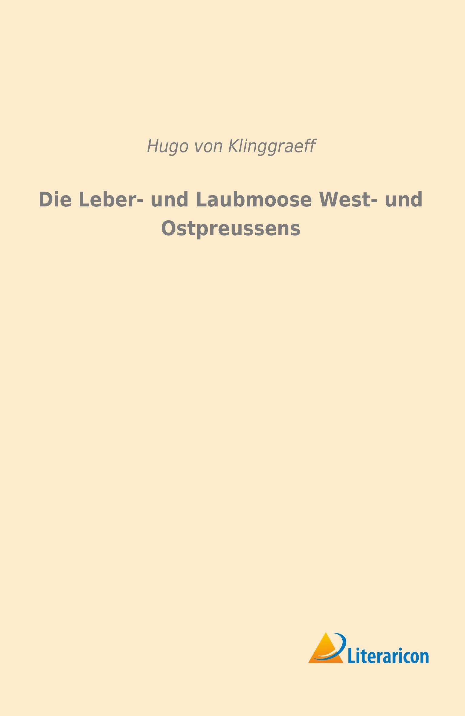 Vorderes Coverbild Die Leber- und Laubmoose West- und Ostpreussens