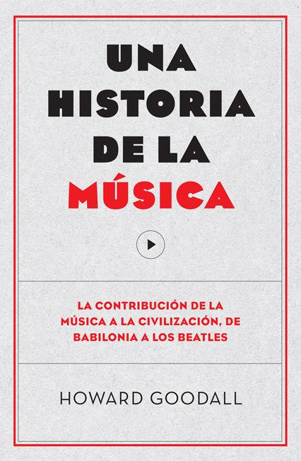 Vorderes Coverbild Una Historia de la Música: La Contribución de la Música a la Civilización, de Babilonia a Los Beatles