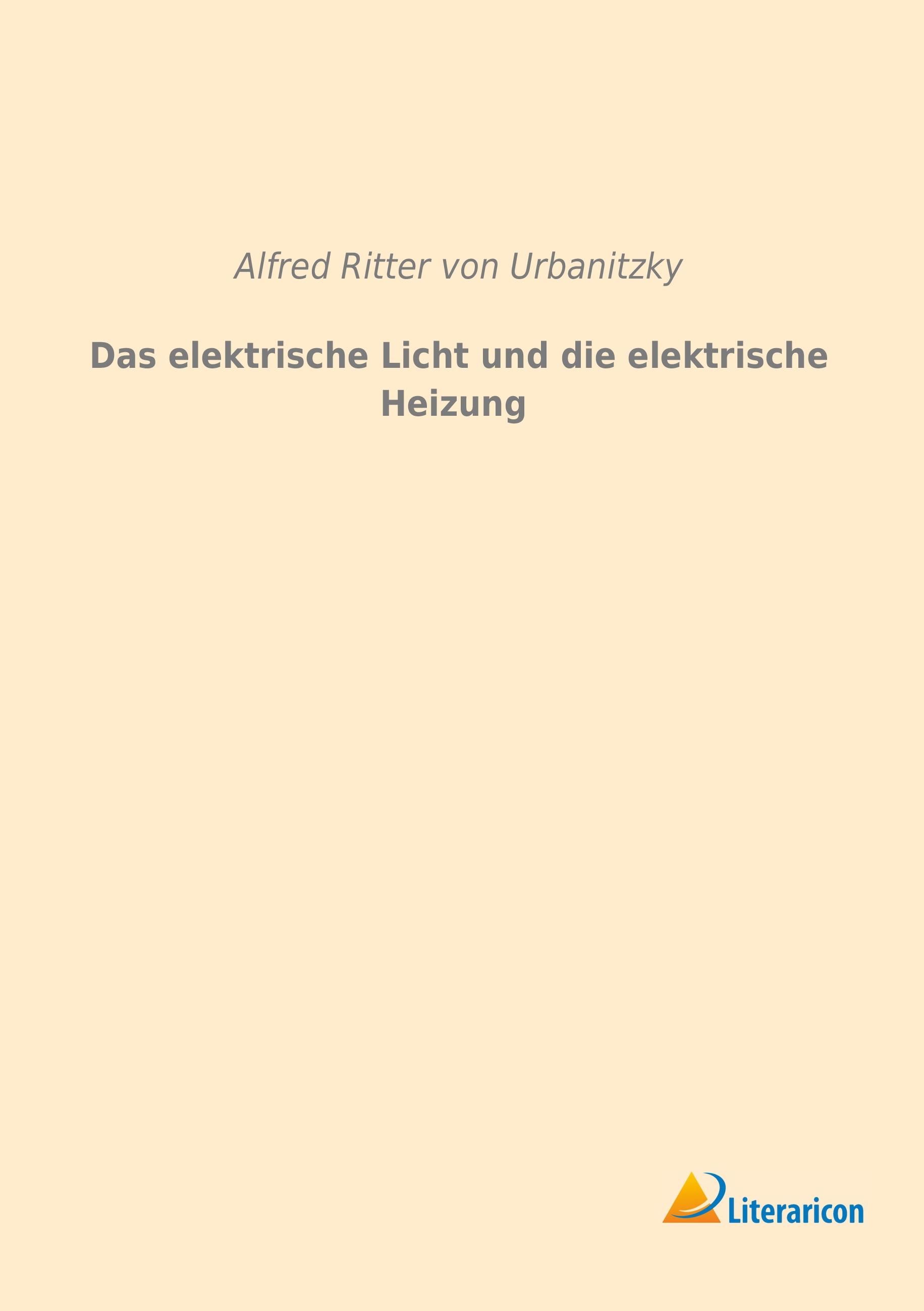 Vorderes Coverbild Das elektrische Licht und die elektrische Heizung
