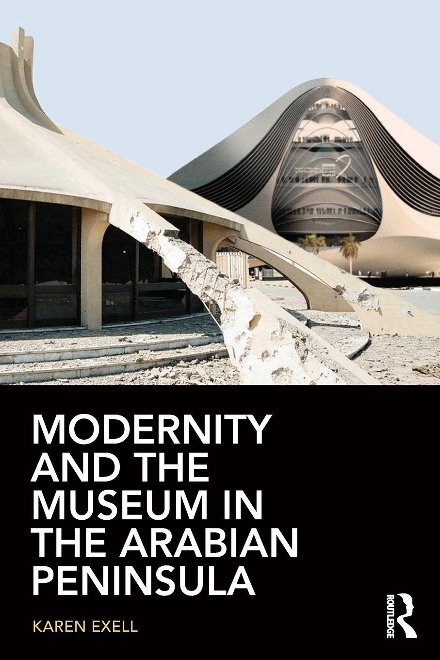 Vorderes Coverbild Modernity and the Museum in the Arabian Peninsula