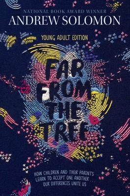 Vorderes Coverbild Far from the Tree: Young Adult Edition--How Children and Their Parents Learn to Accept One Another . . . Our Differences Unite Us