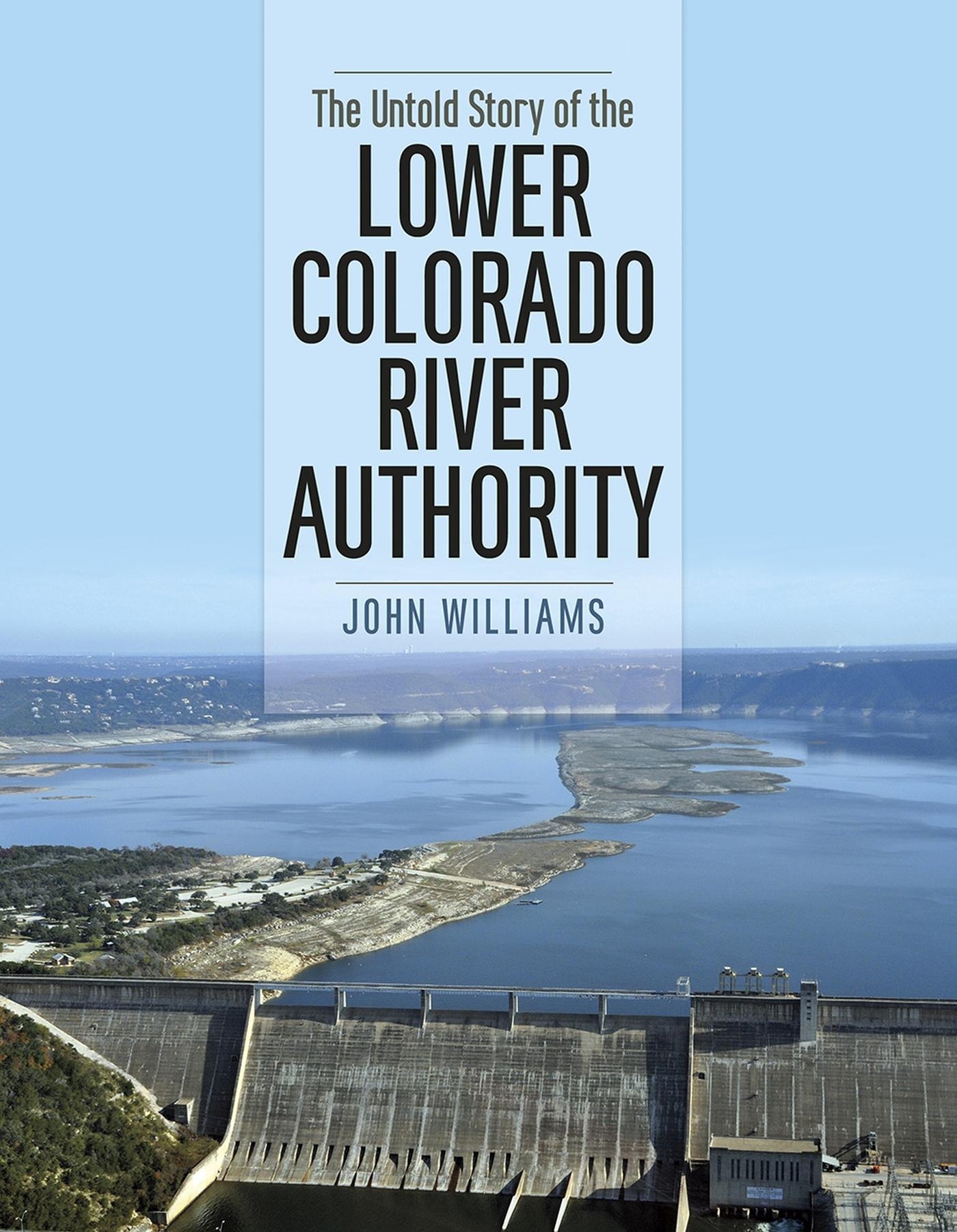 Vorderes Coverbild The Untold Story of the Lower Colorado River Authority
