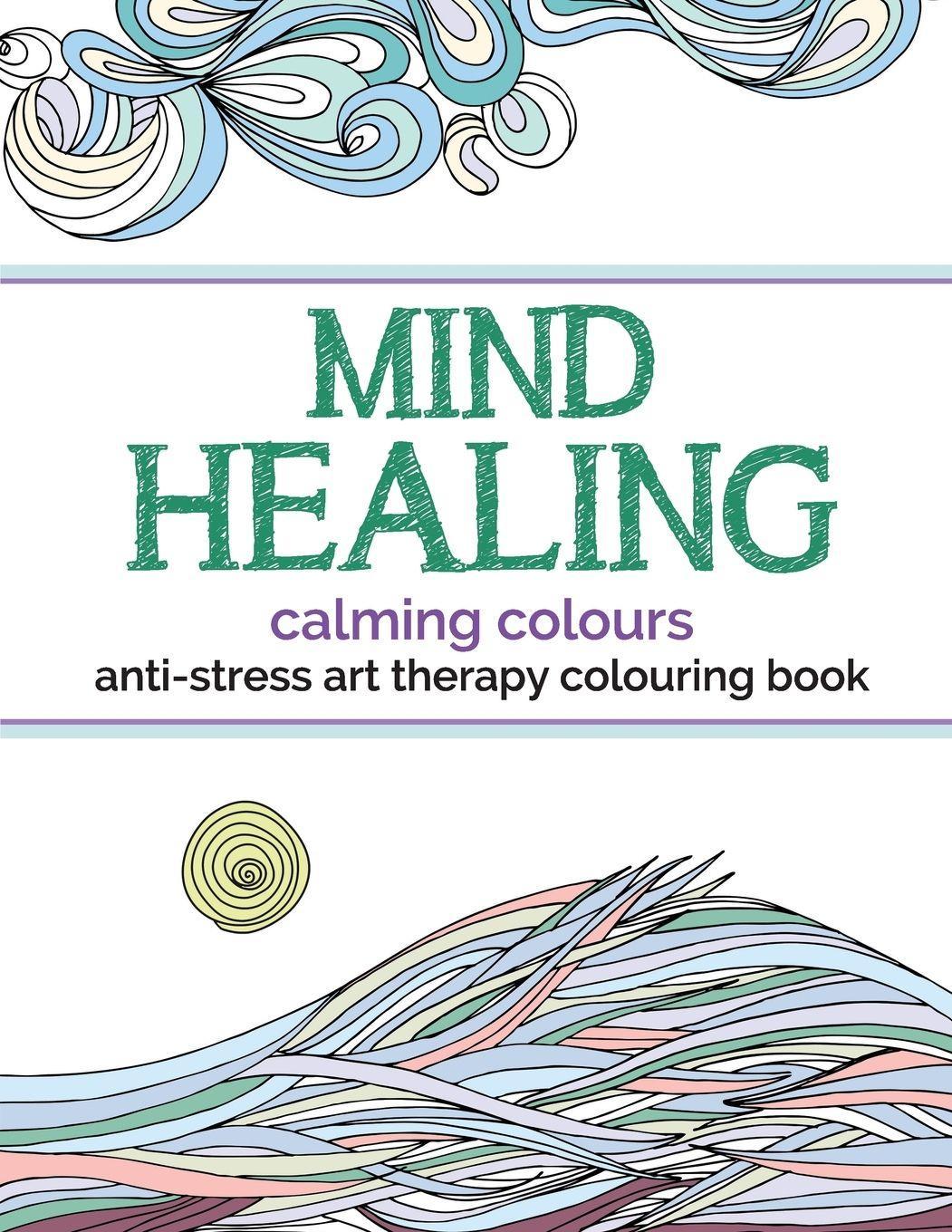 Vorderes Coverbild Mind Healing Anti-Stress Art Therapy Colouring Book