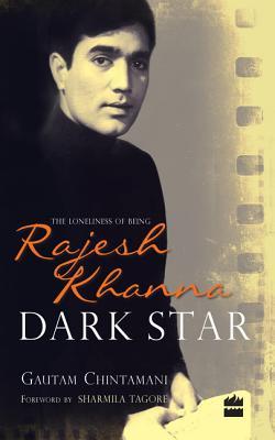 Vorderes Coverbild Dark Star: The Loneliness of Being Rajesh Khanna