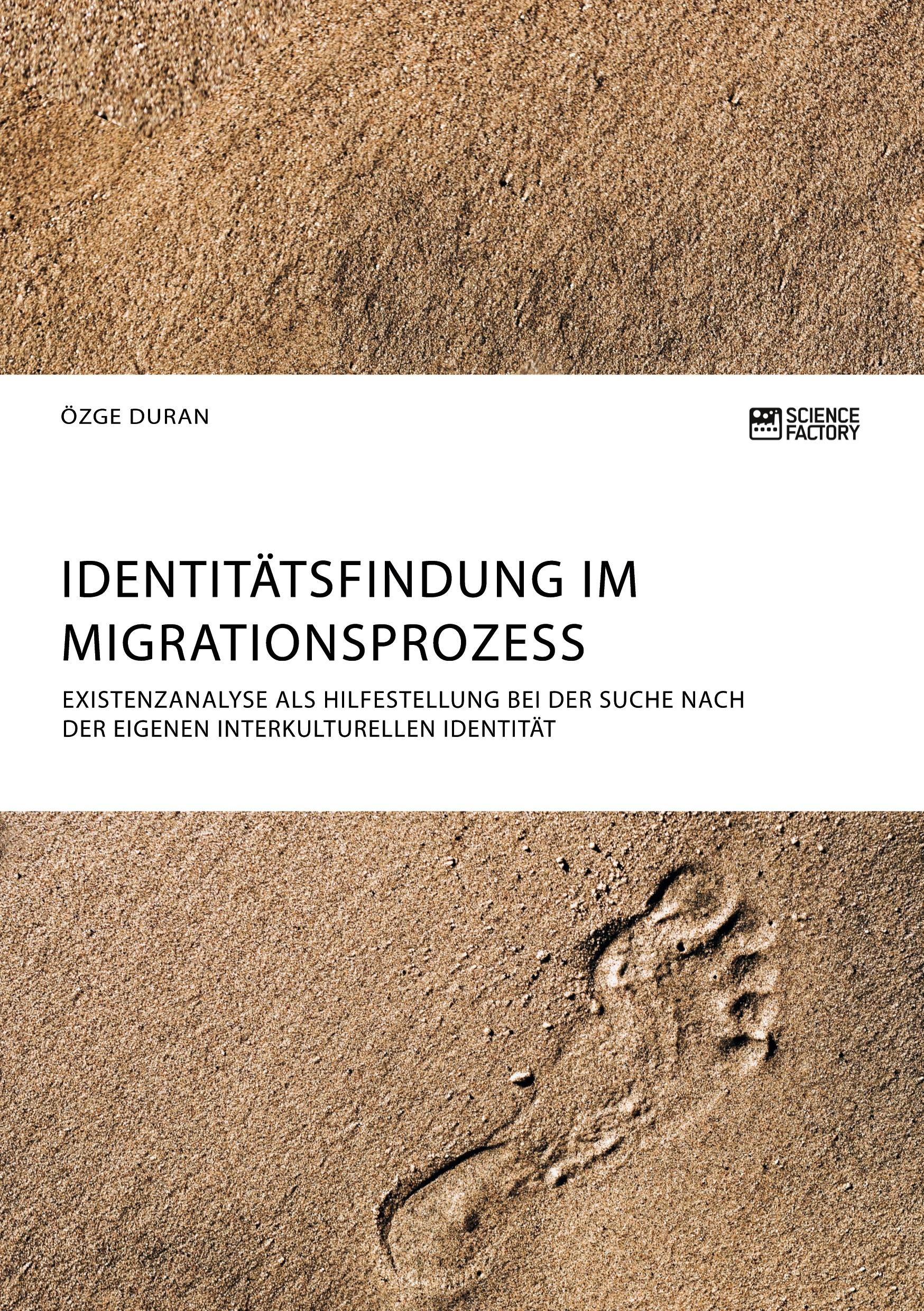 Vorderes Coverbild Identitätsfindung im Migrationsprozess. Existenzanalyse als Hilfestellung bei der Suche nach der eigenen interkulturellen Identität