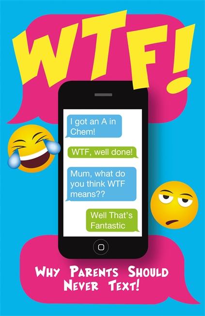 Vorderes Coverbild Wtf: Why Parents Should Never Text