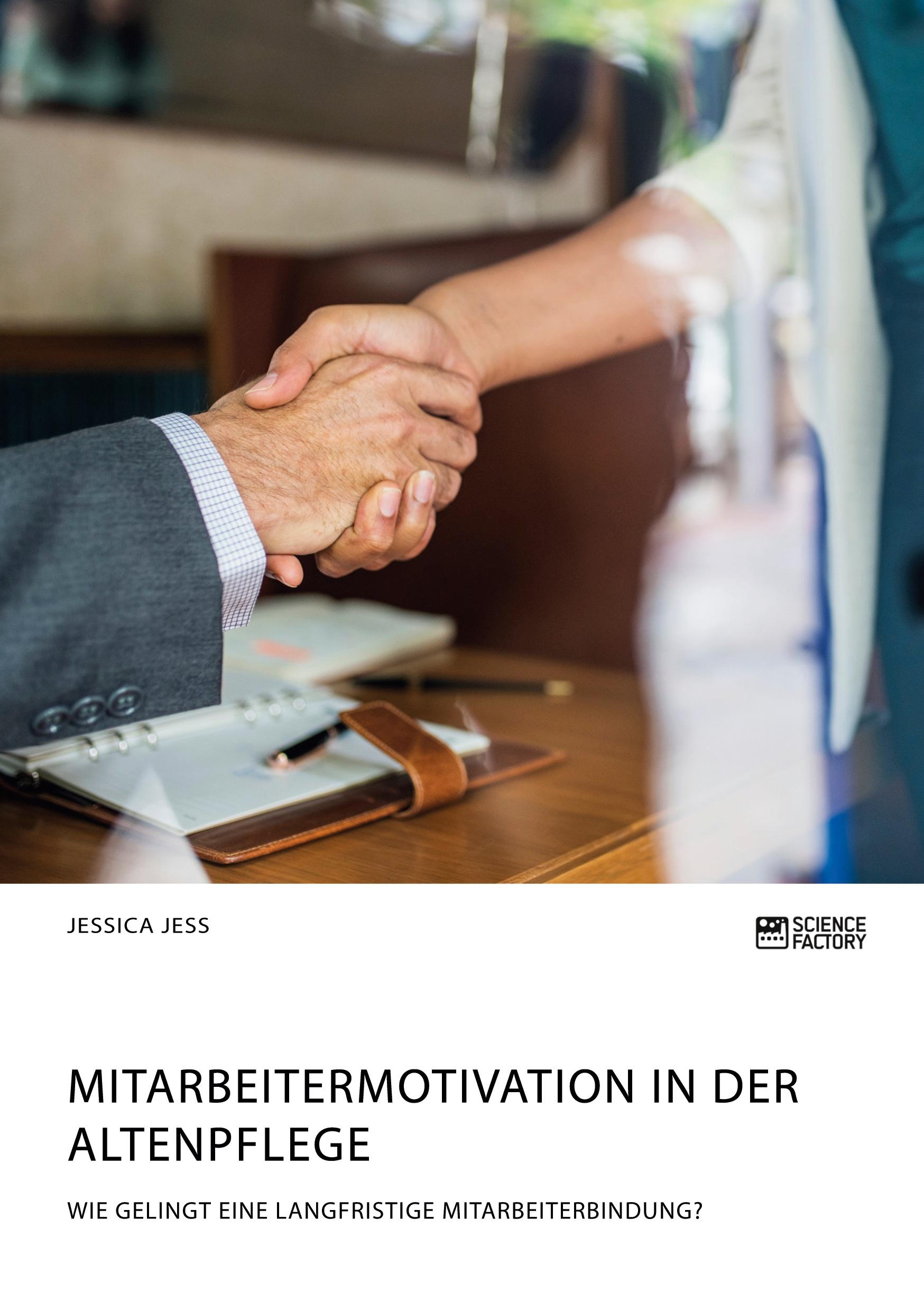 Vorderes Coverbild Mitarbeitermotivation in der Altenpflege. Wie gelingt eine langfristige Mitarbeiterbindung?