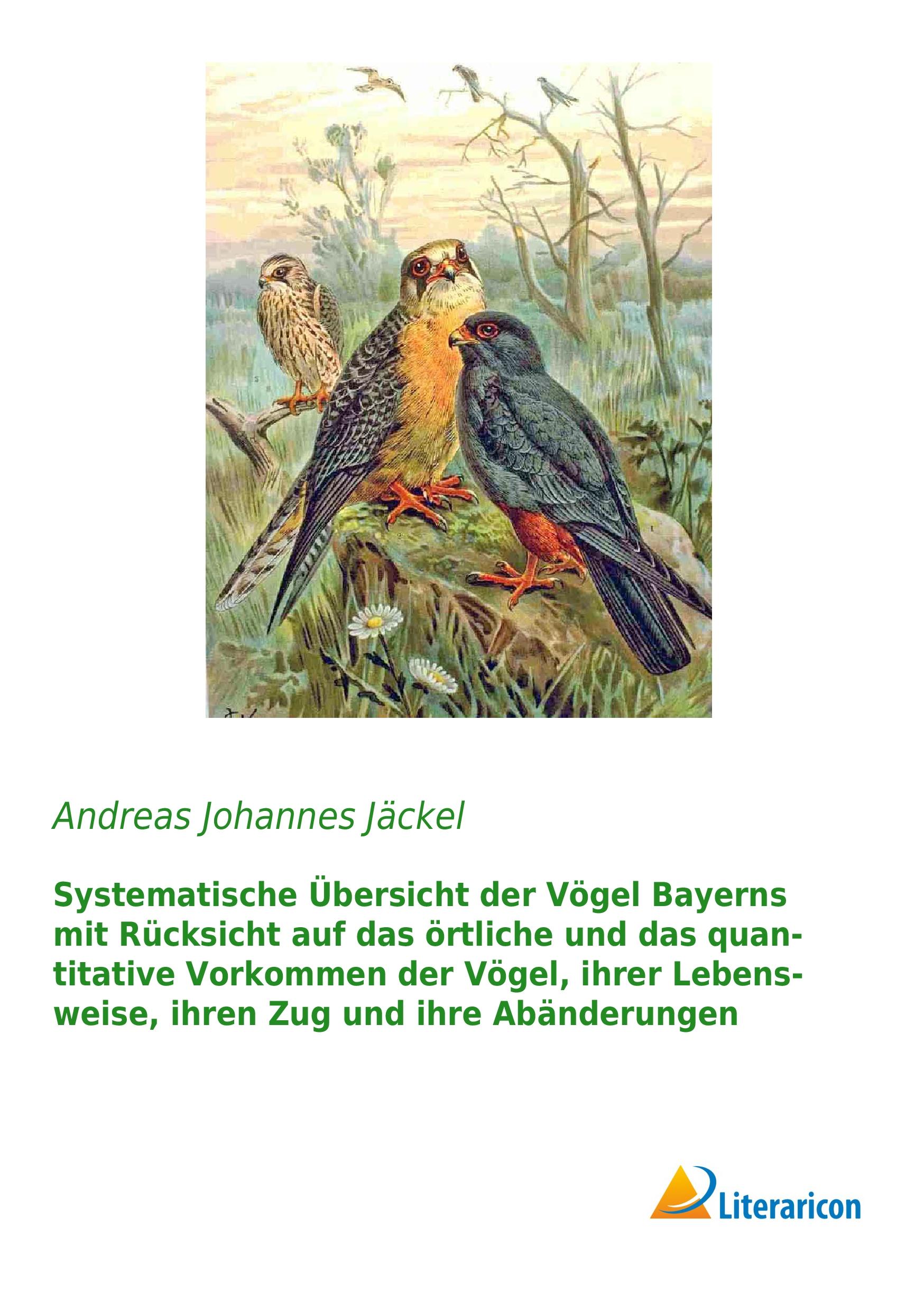 Vorderes Coverbild Systematische Übersicht der Vögel Bayerns mit Rücksicht auf das örtliche und das quantitative Vorkommen der Vögel, ihrer Lebensweise, ihren Zug und ihre Abänderungen