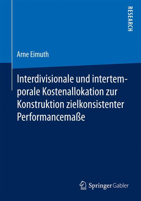 Vorderes Coverbild Interdivisionale und intertemporale Kostenallokation zur Konstruktion zielkonsistenter Performancemaße