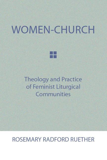 Vorderes Coverbild Women-Church: Theology and Practice of Feminist Liturgical Communities