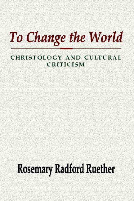 Vorderes Coverbild To Change the World: Christology and Cultural Criticism