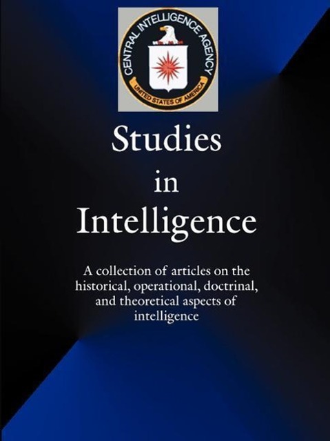 Vorderes Coverbild Studies in Intelligence: A Collection of Articles on the Historical, Operational, Doctrinal, and Theoretical Aspects of Intelligence