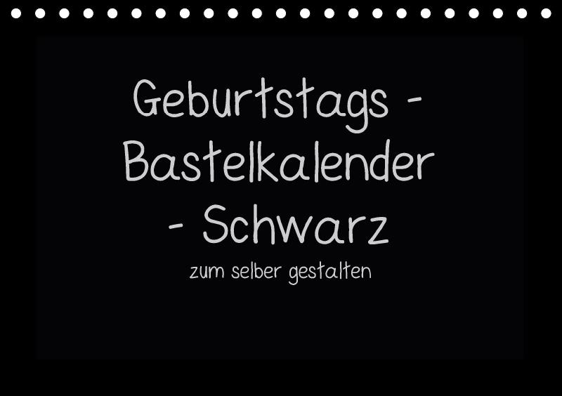 Vorderes Coverbild Geburtstags - Bastelkalender - Schwarz (Tischkalender immerwährend DIN A5 quer)