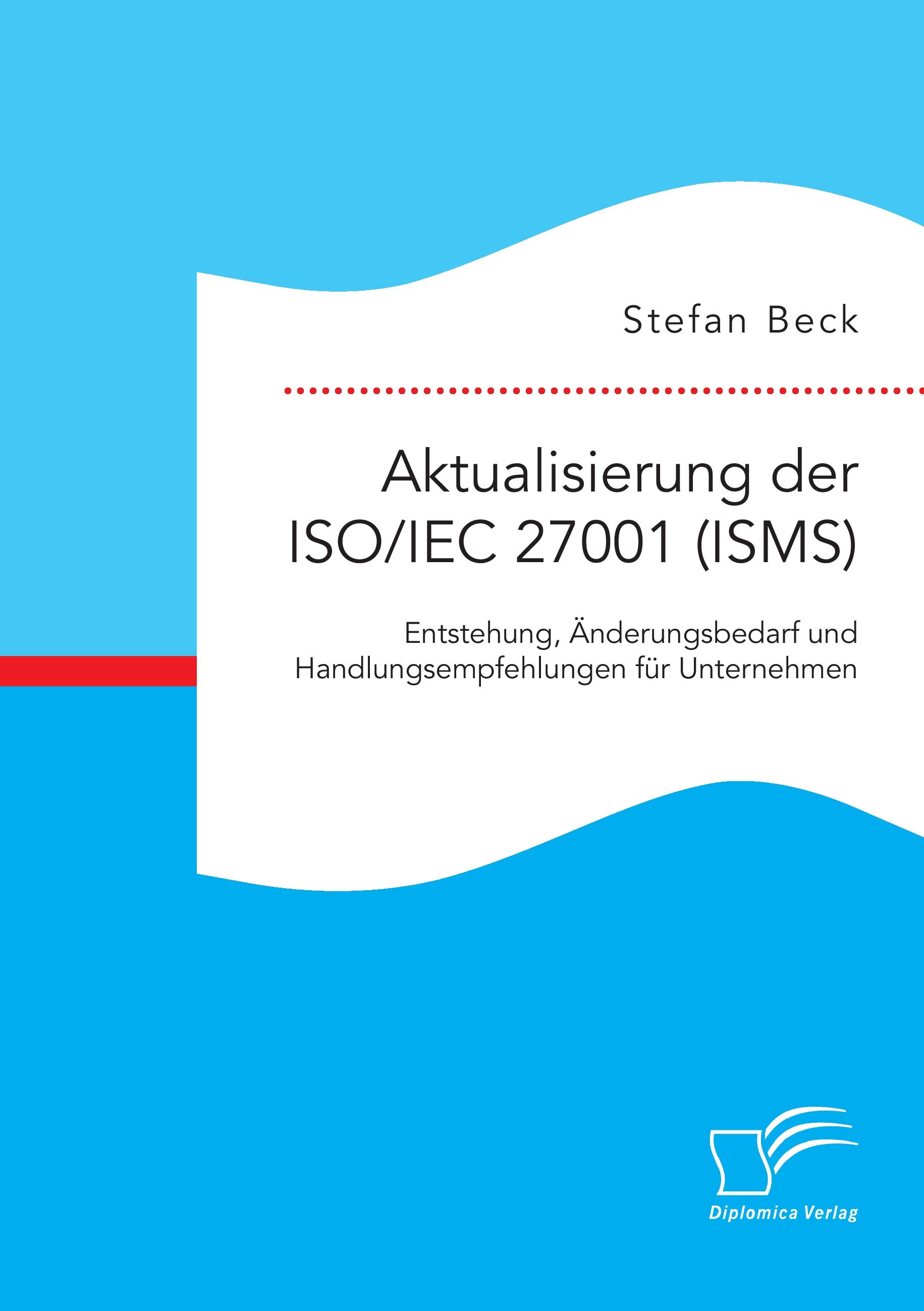 Vorderes Coverbild Aktualisierung der ISO/IEC 27001 (ISMS): Entstehung, Änderungsbedarf und Handlungsempfehlungen für Unternehmen