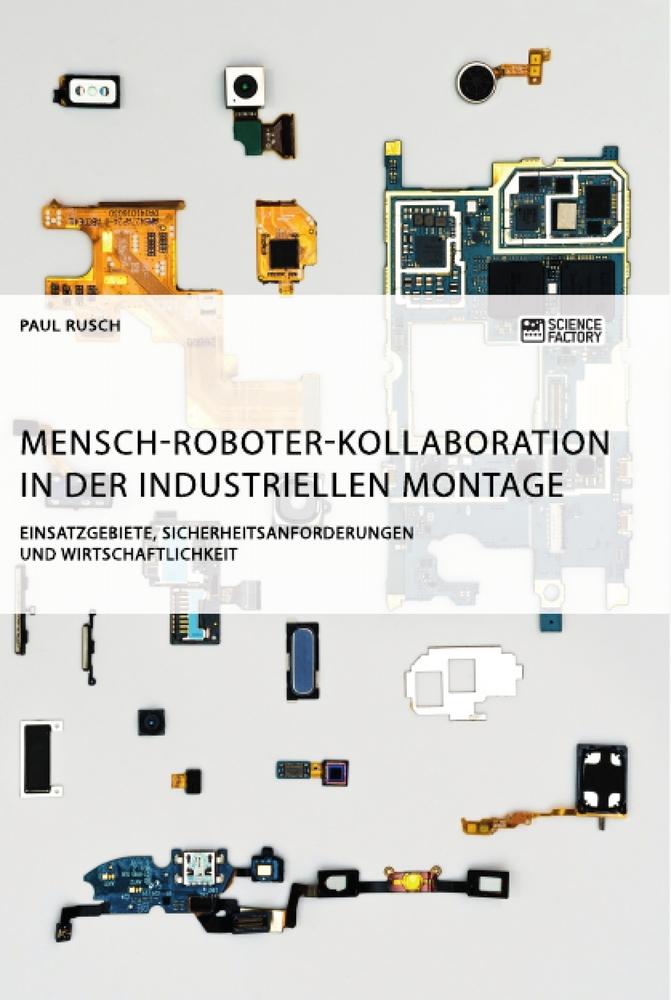 Vorderes Coverbild Mensch-Roboter-Kollaboration in der industriellen Montage. Einsatzgebiete, Sicherheitsanforderungen und Wirtschaftlichkeit