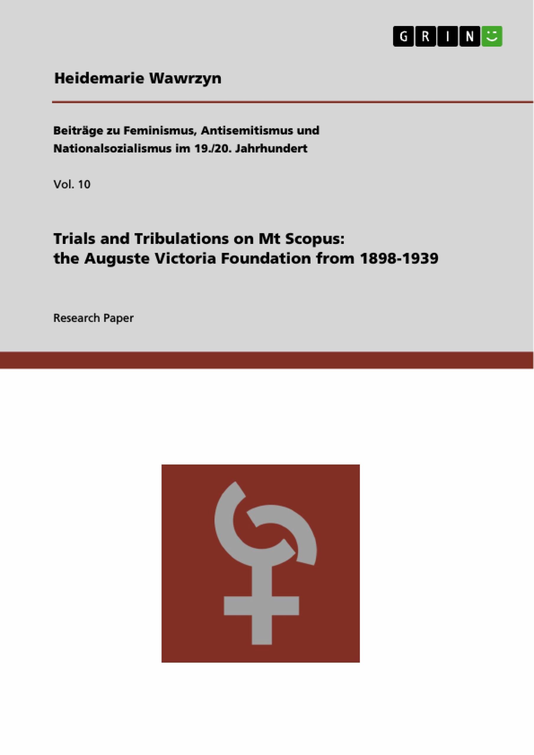 Vorderes Coverbild Trials and Tribulations on Mt Scopus: the Auguste Victoria Foundation from 1898-1939