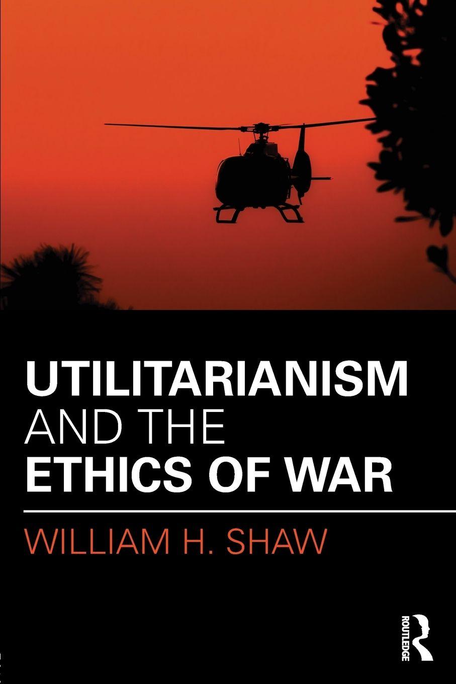Vorderes Coverbild Utilitarianism and the Ethics of War
