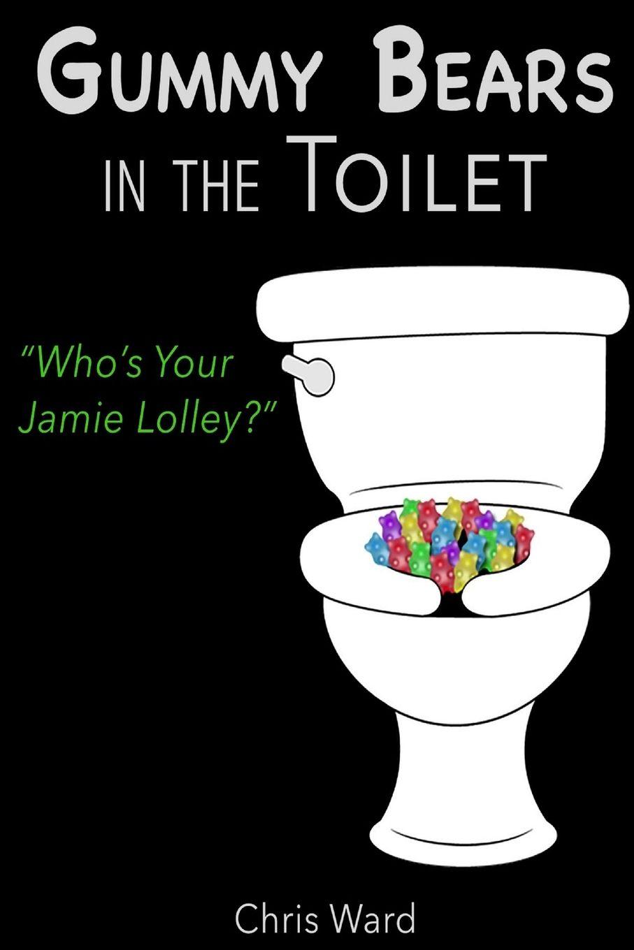 Vorderes Coverbild Gummy Bears In the Toilet - Who's Your Jamie Lolley?