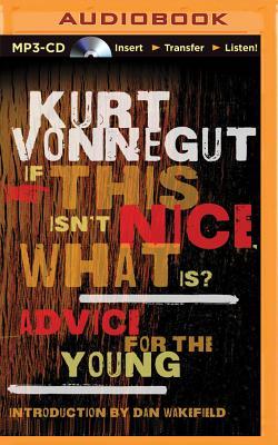 Vorderes Coverbild If This Isn't Nice, What Is?: Advice for the Young