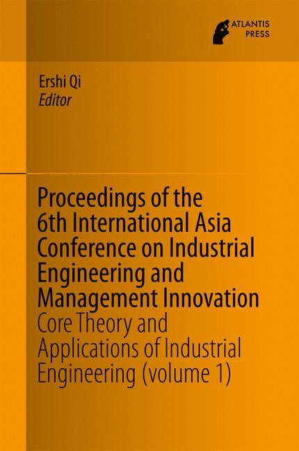 Vorderes Coverbild Proceedings of the 6th International Asia Conference on Industrial Engineering and Management Innovation