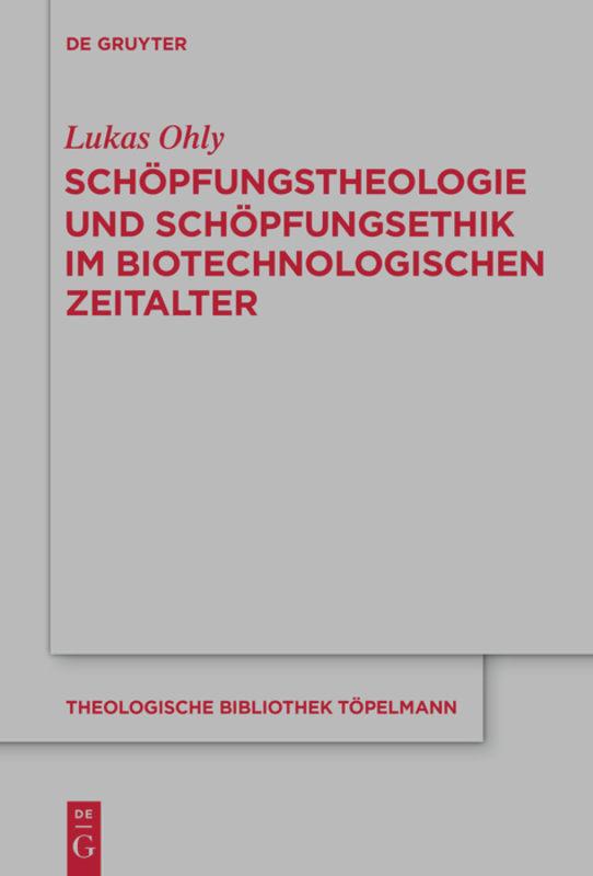 Vorderes Coverbild Schöpfungstheologie und Schöpfungsethik im biotechnologischen Zeitalter