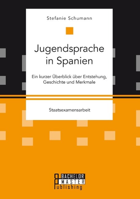 Vorderes Coverbild Jugendsprache in Spanien: Ein kurzer Überblick über Entstehung, Geschichte und Merkmale