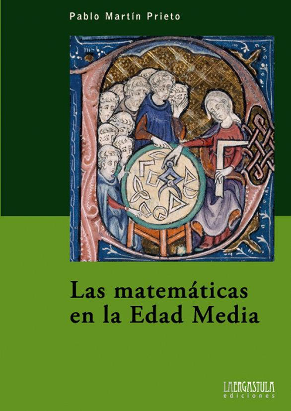 Vorderes Coverbild Las matemáticas en la Edad Media : una historia de las matemáticas en la Edad Media occidental