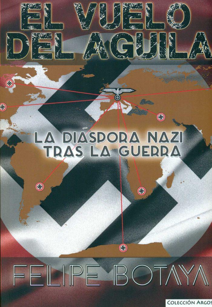 Vorderes Coverbild El vuelo del águila : la diáspora nazi tras la guerra