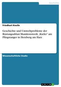 Vorderes Coverbild Geschichte und Umweltprobleme der Rüstungsaltlast Munitionswerk "Kiefer"  am Pfingstanger in Herzberg am Harz