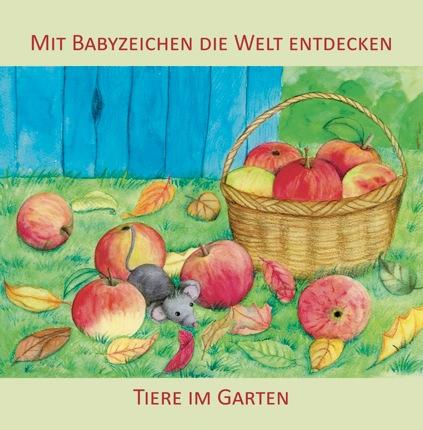 Vorderes Coverbild Mit Babyzeichen die Welt entdecken: Tiere im Garten