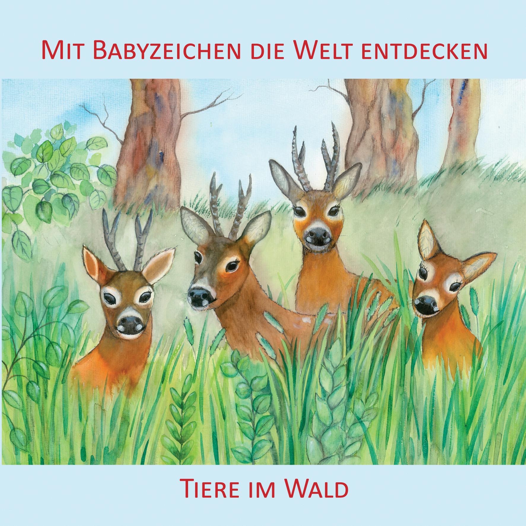 Vorderes Coverbild Mit Babyzeichen die Welt entdecken: Tiere im Wald