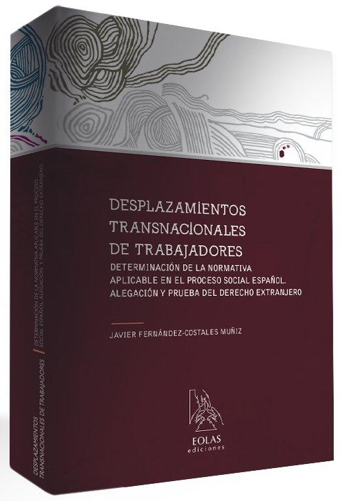 Vorderes Coverbild Desplazamientos transnacionales de trabajadores : determinación de la normativa aplicable en el proceso social español : alegación y prueba del derecho extranjero
