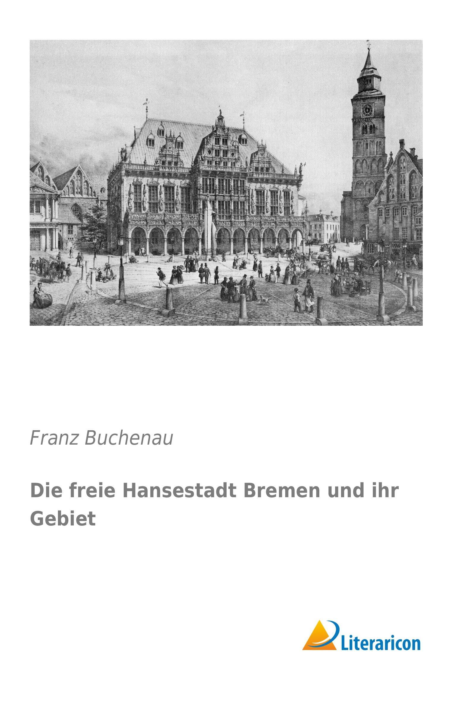 Vorderes Coverbild Die freie Hansestadt Bremen und ihr Gebiet