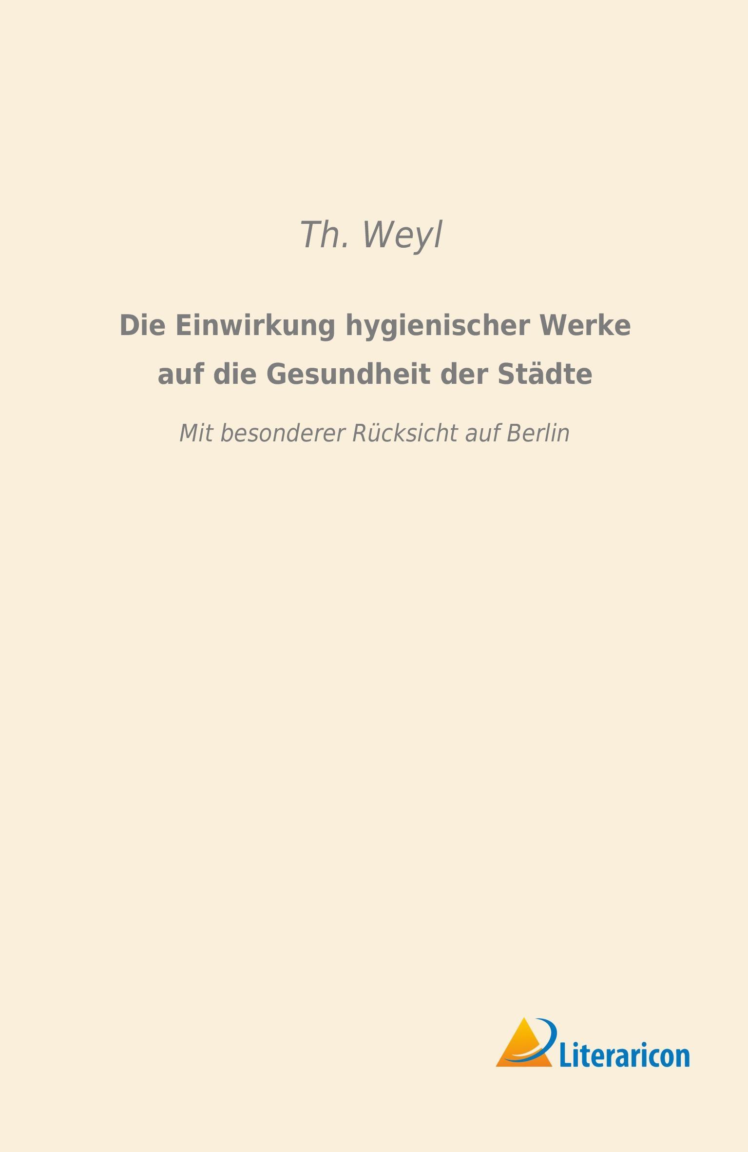 Vorderes Coverbild Die Einwirkung hygienischer Werke auf die Gesundheit der Städte