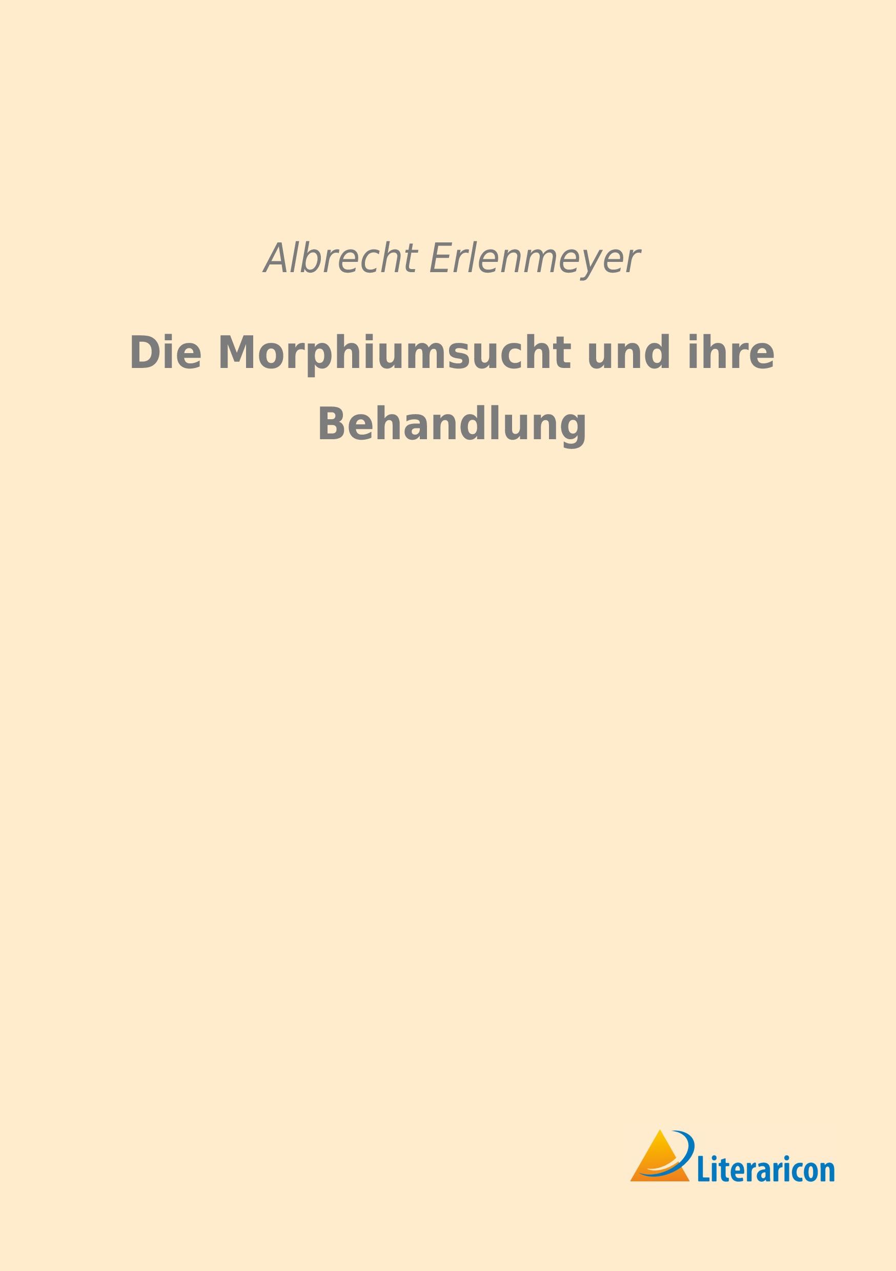 Vorderes Coverbild Die Morphiumsucht und ihre Behandlung