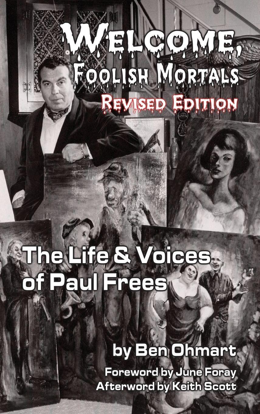 Vorderes Coverbild Welcome, Foolish Mortals the Life and Voices of Paul Frees (Revised Edition) (Hardback)