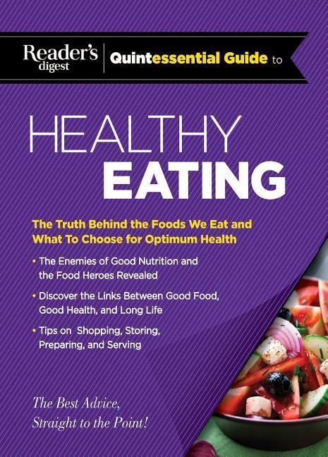 Vorderes Coverbild Reader's Digest Quintessential Guide to Healthy Eating: The Truth Behind the Foods We Eat and What to Choose for Optimum Health