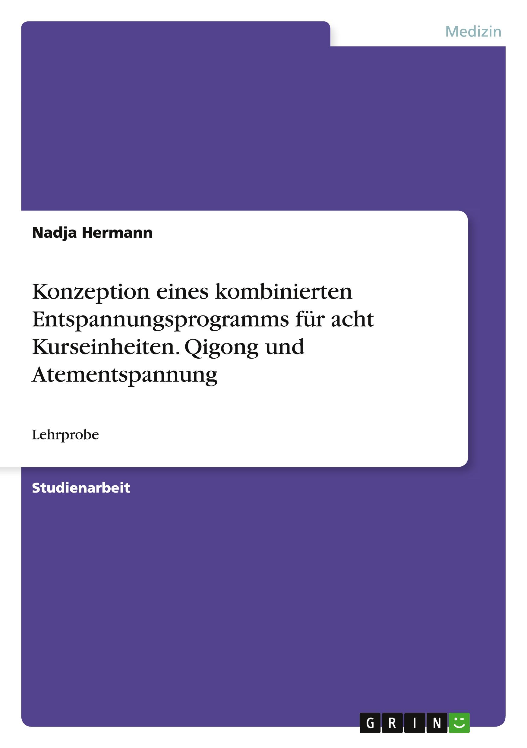 Vorderes Coverbild Konzeption eines kombinierten Entspannungsprogramms für acht Kurseinheiten. Qigong und Atementspannung
