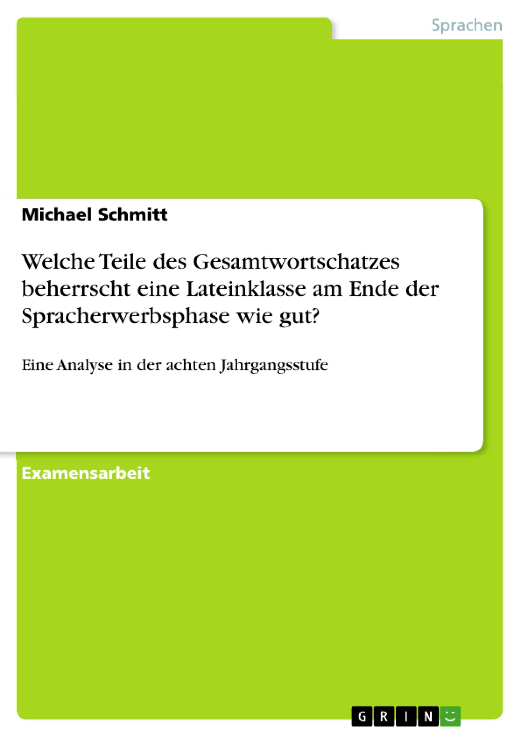 Vorderes Coverbild Welche Teile des Gesamtwortschatzes beherrscht eine Lateinklasse am Ende der Spracherwerbsphase wie gut?